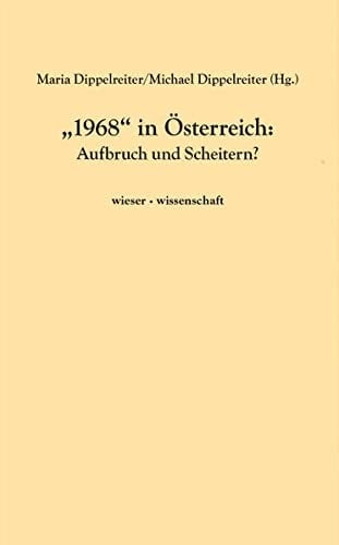 "1968" in Österreich Aufbruch und Scheitern?