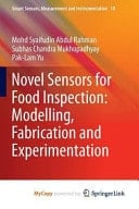 Novel Sensors for Food Inspection Modelling, Fabrication and Experimentation