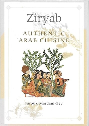 Ziryab Authentic Arab Cuisine : Table Conversations, Travel Notes and Recipes-- a Practical Introduction to Arab Gastronomy