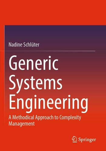 Generic Systems Engineering A Methodical Approach to Complexity Management