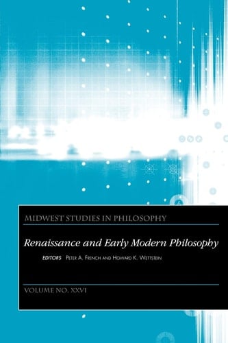 Midwest Studies in Philosophy, Renaissance and Early Modern Philosophy