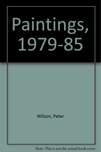 Peter Wilson Paintings, 1979 to 1985