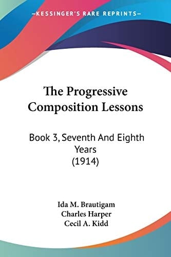The Progressive Composition Lessons: Book 3, Seventh And Eighth Years (1914)