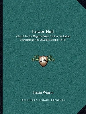 Lower Hall: Class List For English Prose Fiction, Including Translations And Juvenile Books (1877)