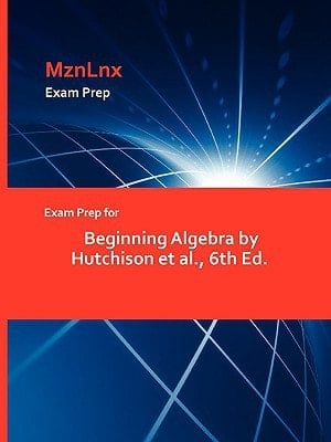Exam Prep for Beginning Algebra by Hutchison Et Al