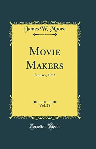 Movie Makers, Vol. 28 January, 1953 (Classic Reprint)