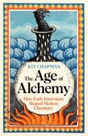 The Age of Alchemy How Early Innovators Shaped Modern Chemistry