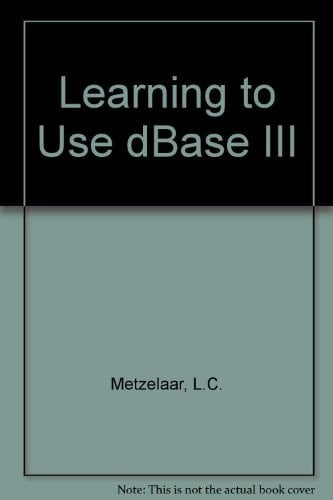 Learning to Use DBASE III