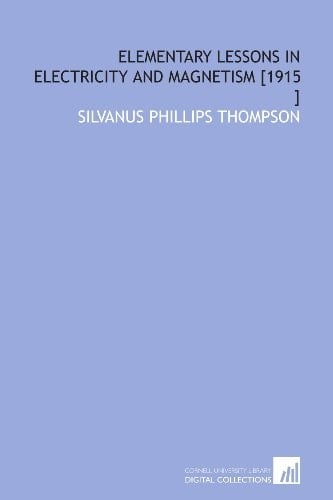 Elementary Lessons in Electricity and Magnetism [1915 ]