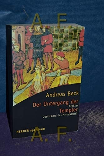 Der Untergang der Templer. Größter Justizmord des Mittelalters?