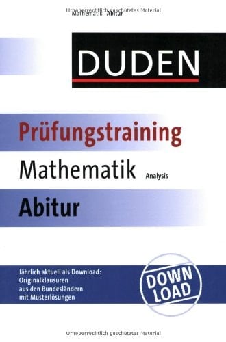 Duden, Prüfungstraining Mathematik Abitur. Analysis / [Autoren: Eva Danner ; Guido Walz]. .... ...