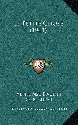 Le Petite Chose (1901) (French Edition)