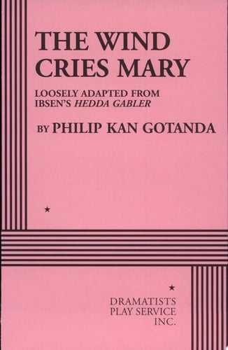 The Wind Cries Mary Loosely Adapted from Ibsen's Hedda Gabler