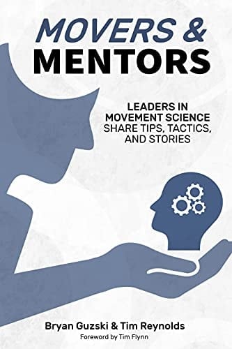 Movers & Mentors : Leaders in Movement Science Share Tips, Tactics, and Stories