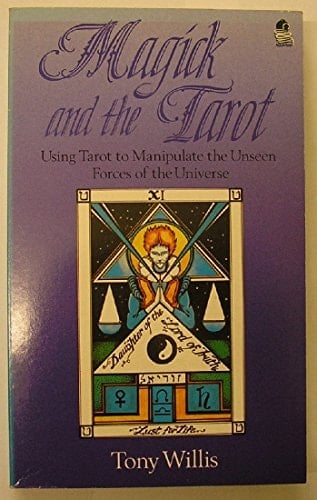 Magick and the Tarot Using Tarot to Manipulate the Unseen Powers of the Universe