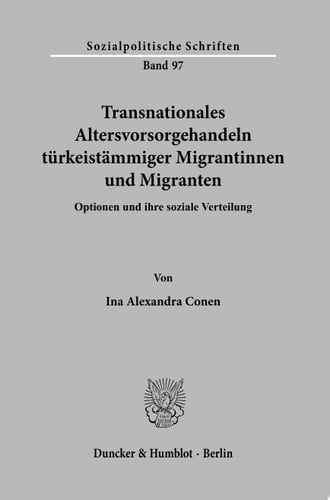 Transnationales Altersvorsorgehandeln türkeistämmiger Migrantinnen und Migranten. Optionen und ihre soziale Verteilung.