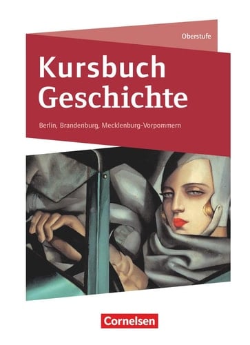 Kursbuch Geschichte - Berlin, Brandenburg, Mecklenburg-Vorpommern Oberstufe