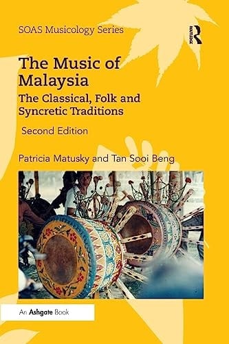 The Music of Malaysia The Classical, Folk and Syncretic Traditions