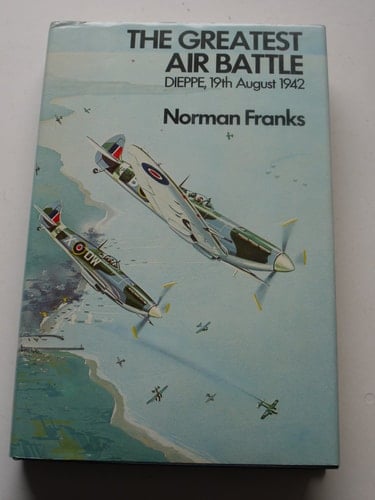 The Greatest Air Battle Dieppe, 19th August, 1942