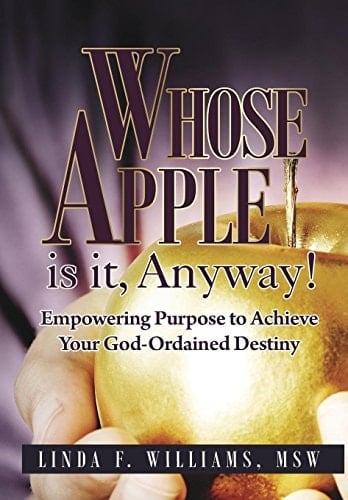 Whose Apple is It, Anyway! Empowering Purpose to Achieve Your God-Ordaned Destiny