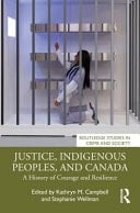 Justice, Indigenous Peoples, and Canada A History of Courage and Resilience