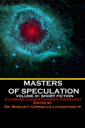 Masters of Speculation: Volume III: Short Fiction