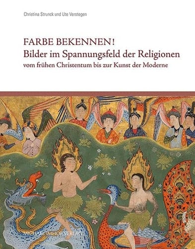 Farbe bekennen! Bilder im Spannungsfeld der Religionen vom frühen Christentum bis zur Kunst der Moderne