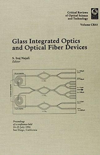 Glass Integrated Optics and Optical Fiber Devices (Critical Reviews of Optical Science and Technology)