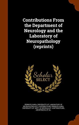 Contributions From the Department of Neurology and the Laboratory of Neuropathology (reprints)