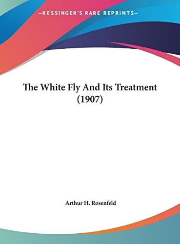 The White Fly And Its Treatment (1907)