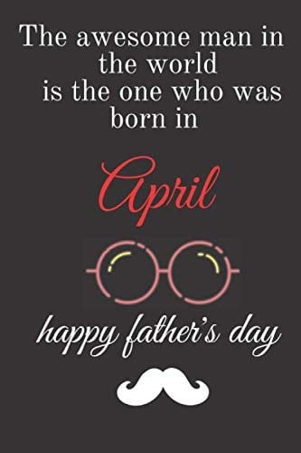 Happy Father's Day April Lined Notebook / Journal Gift, 100Pages, 6x9, Soft Cover, Matte Finish
