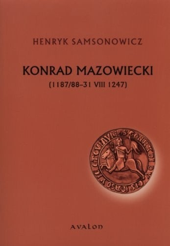 Konrad Mazowiecki (1187/88-31 VIII 1247)