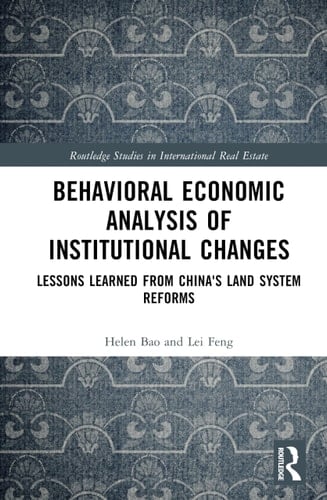 Behavioural Economic Analysis of Institutional Changes Lessons Learned from China's Land System Reforms