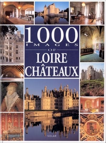 1000 images of Loire châteaux