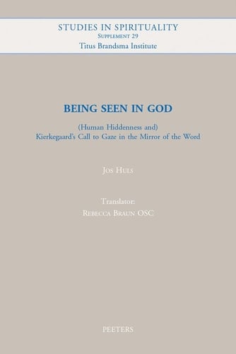 Being Seen in God (human Hiddenness And) Kierkegaard's Call to Gaze in the Mirror of the Word