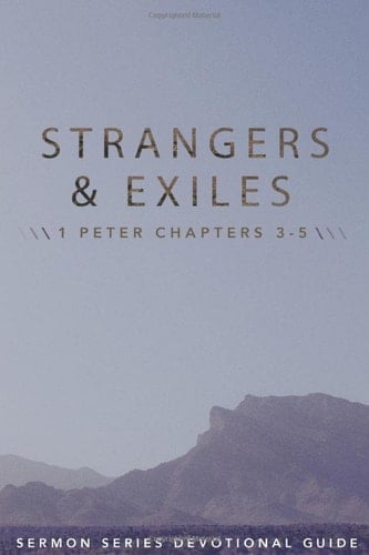 Strangers & Exiles: Part #2: 1 Peter Chapters 3-5 (Grace Church Sermon Series Study Guides)