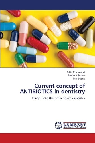Current concept of ANTIBIOTICS in dentistry: Insight into the branches of dentistry
