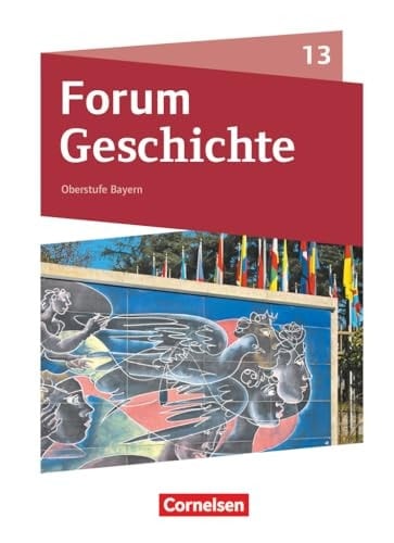 Forum Geschichte - Neue Ausgabe - Oberstufe Gymnasium Bayern - Ausgabe ab 2023 - 13. Jahrgangsstufe Schulbuch - Mit digitalen Medien