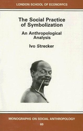 The Social Practice of Symbolisation An Anthropological Analysis