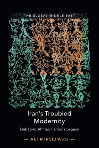 Iran's Troubled Modernity Debating Ahmad Fardid's Legacy