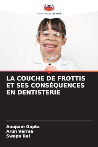 La Couche de Frottis Et Ses Conséquences En Dentisterie (French Edition)
