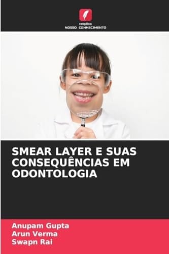 Smear Layer E Suas Consequências Em Odontologia (Portuguese Edition)