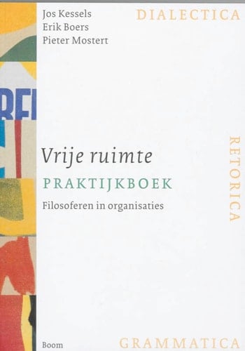Vrije ruimte praktijkboek filosoferen in organisaties