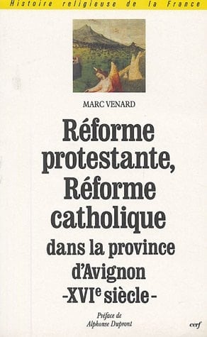 Réforme protestante, réforme catholique dans la province d'Avignon au XVIe siècle
