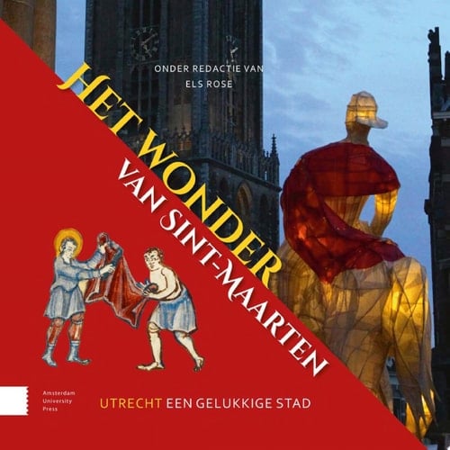 Het wonder van Sint-Maarten Utrecht een gelukkige stad