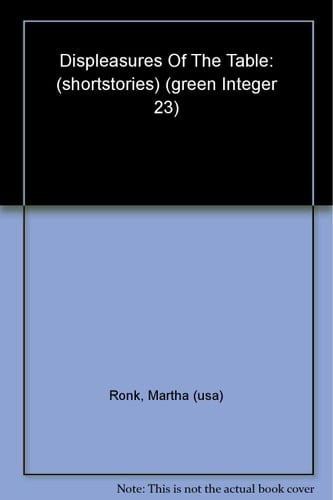 Displeasures of the Table (Green Integer)