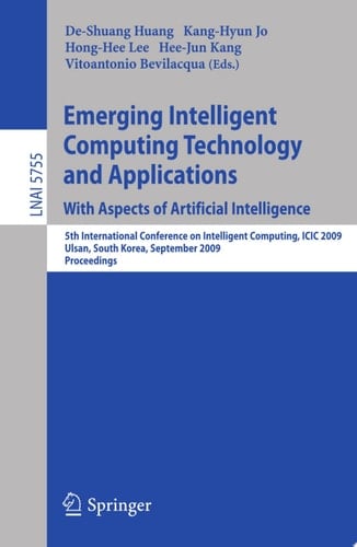 Emerging Intelligent Computing Technology and Applications. With Aspects of Artificial Intelligence 5th International Conference on Intelligent Computing, ICIC 2009 Ulsan, South Korea, September 16-19, 2009 Proceedings
