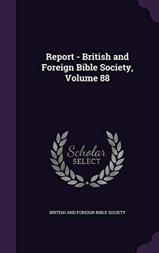 Report - British and Foreign Bible Society, Volume 88