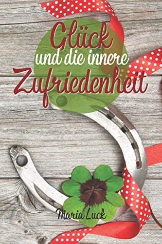 Glück und Die Innere Zufriedenheit