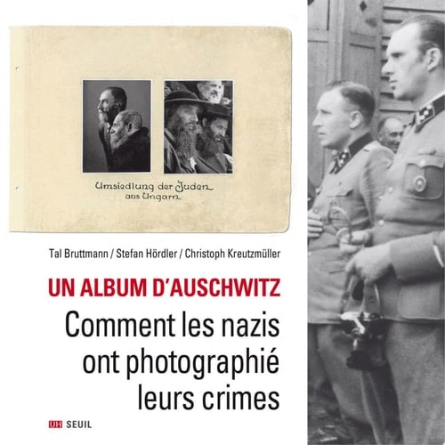 Un album d'Auschwitz Comment les nazis ont photographié leurs crimes